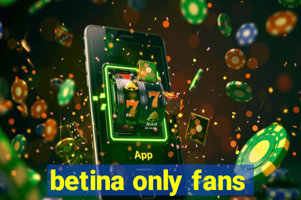 betina only fans